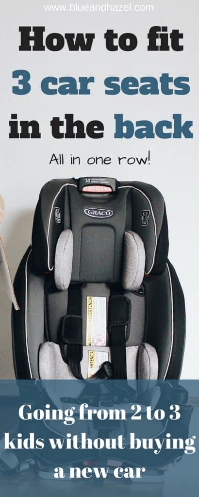 How to fit three car seats in the back of a car! Having another baby and don't know what combo of car seats to try? See our two combos that worked really well. #carseat #graco #threekids #newbaby #blueandhazel