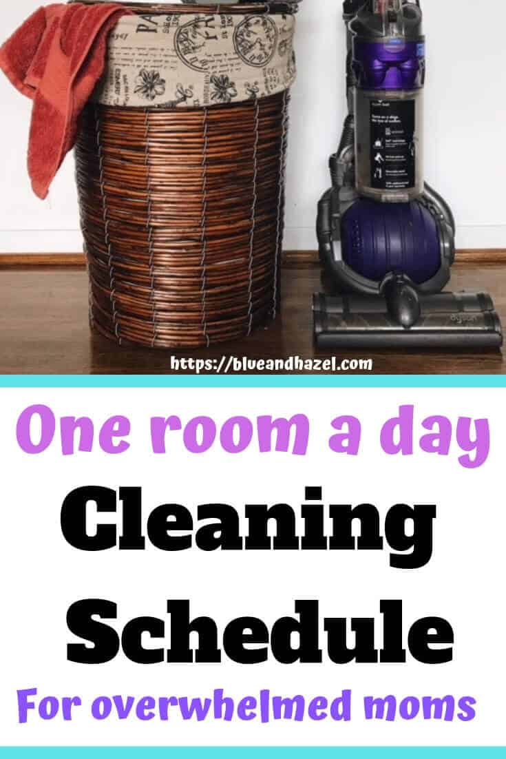 One room a day easy cleaning schedule for the overwhelmed mom with toddlers and babies that make messes everywhere. #cleaning #organizing #blueandhazel #moms #momlife #cleaningschedule #cleaningtips