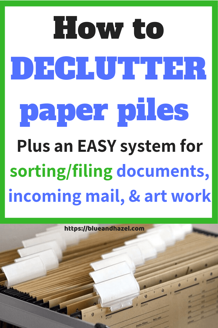 What a great system to declutter paperwork and organize all the paper piles around your house! Tips for organizing kids' art work, incoming mail, going paperless, and how to set up an easy filing system. #organize #organization #sahm #momlife #cleaning #declutter #clutter #blueandhazel # 