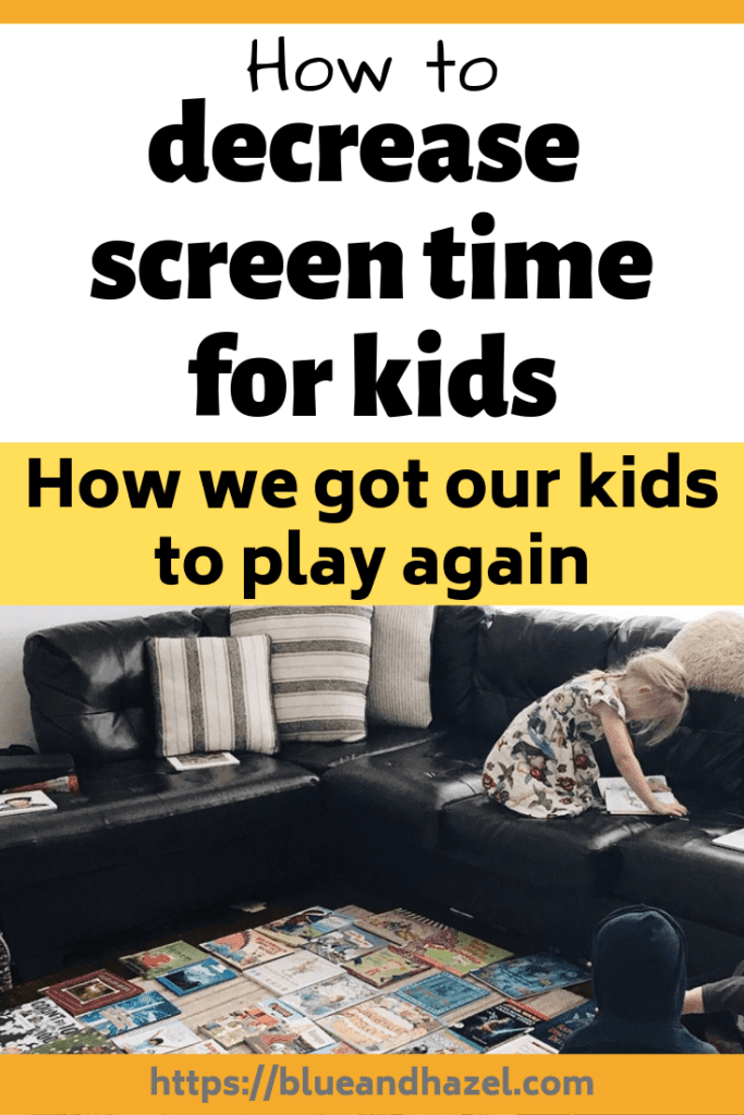 How to decrease screen time for kids.