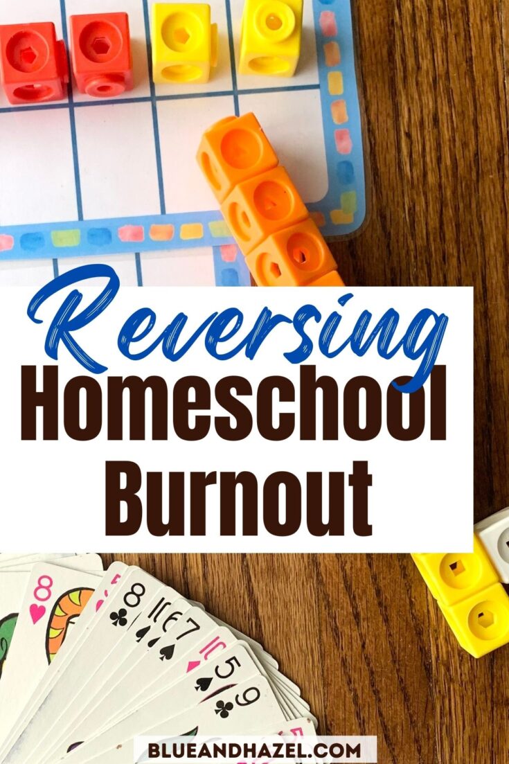 Math link cubes and a deck of cards and a ten frame with text saying "reverse homeschool burnout". 