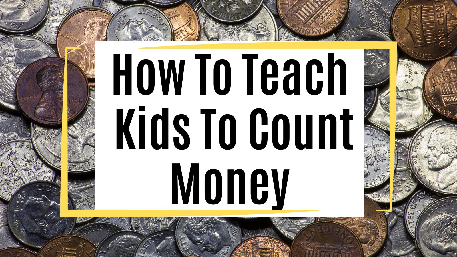 different U.S. coins scattered with words that say How To Teach Kids To Count Money